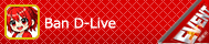 Ban D-live